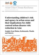 Understanding children’s risk and agency in urban areas and their implications for child-centred urban disaster risk reduction in Asia